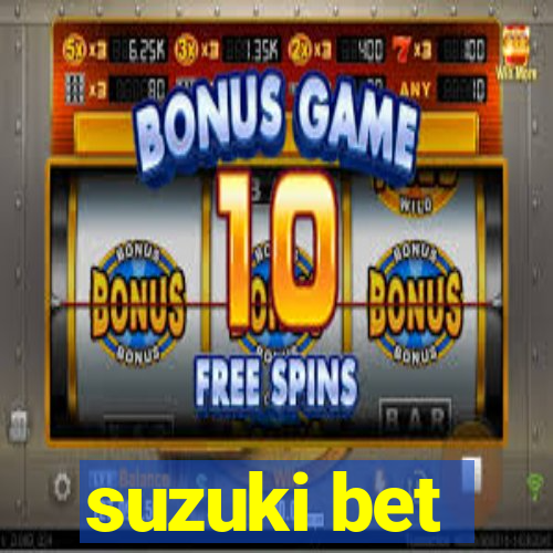 suzuki bet